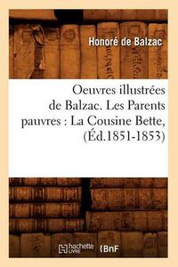 Cover image for Oeuvres Illustrees de Balzac. Les Parents Pauvres: La Cousine Bette, (Ed.1851-1853)