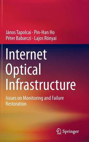 Cover image for Internet Optical Infrastructure: Issues on Monitoring and Failure Restoration