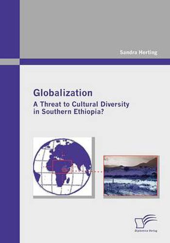 Cover image for Globalization: A Threat to Cultural Diversity in Southern Ethiopia?