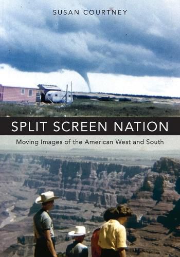 Cover image for Split Screen Nation: Moving Images of the American West and South