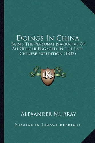 Doings in China: Being the Personal Narrative of an Officer Engaged in the Late Chinese Expedition (1843)