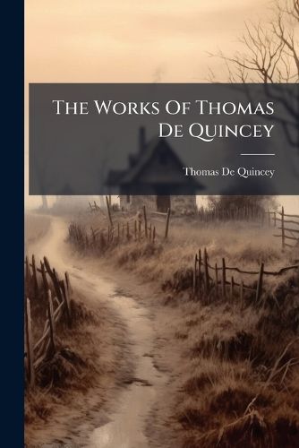 Cover image for The Works Of Thomas De Quincey