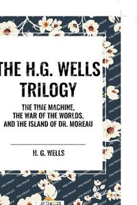 Cover image for The H.G. Wells Trilogy