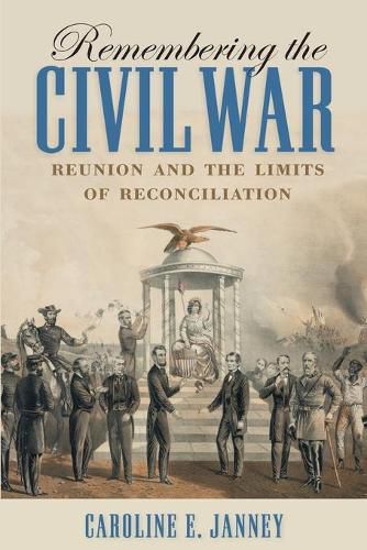 Cover image for Remembering the Civil War: Reunion and the Limits of Reconciliation