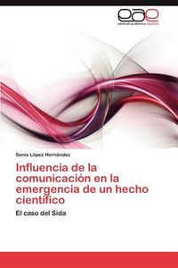 Cover image for Influencia de La Comunicacion En La Emergencia de Un Hecho Cientifico