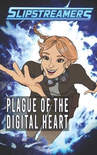 Cover image for Plague of the Digital Heart: A Slipstreamers Collection