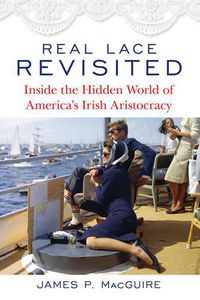 Cover image for Real Lace Revisited: Inside the Hidden World of America's Irish Aristocracy