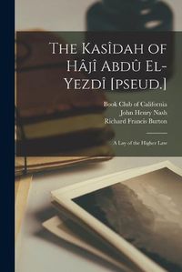 Cover image for The Kasidah of Haji Abdu El-Yezdi [pseud.]