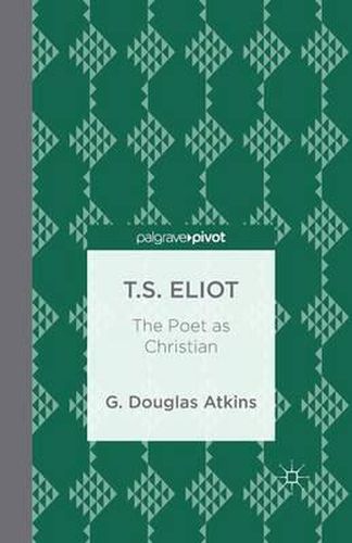 Cover image for T.S. Eliot: The Poet as Christian