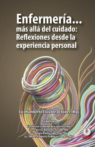 Cover image for Enfermeria... mas alla del cuidado: Reflexiones desde la experiencia personal