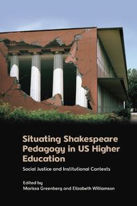 Cover image for Situating Shakespeare Pedagogy in Us Higher Education