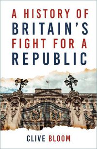 Cover image for A History of Britain's Fight for a Republic