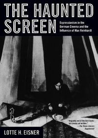 Cover image for The Haunted Screen: Expressionism in the German Cinema and the Influence of Max Reinhardt