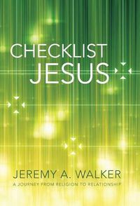 Cover image for Checklist Jesus: A Journey from Religion to Relationship