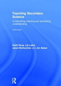 Cover image for Teaching Secondary Science: Constructing Meaning and Developing Understanding