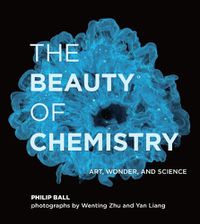 Cover image for The Beauty of Chemistry: Art, Wonder, and Science