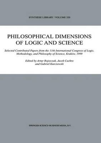 Cover image for Philosophical Dimensions of Logic and Science: Selected Contributed Papers from the 11th International Congress of Logic, Methodology, and Philosophy of Science, Krakow, 1999