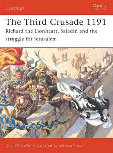 Cover image for The Third Crusade 1191: Richard the Lionheart, Saladin and the struggle for Jerusalem