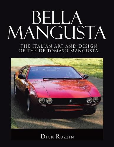 Cover image for Bella Mangusta: The Italian Art and Design of the De Tomaso Mangusta.