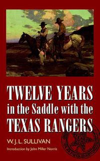 Cover image for Twelve Years in the Saddle with the Texas Rangers