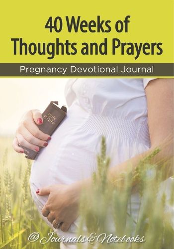 Cover image for 40 Weeks of Thoughts and Prayers - Pregnancy Devotional Journal