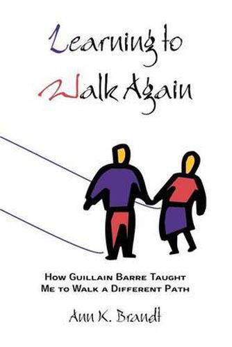 Cover image for Learning to Walk Again: How Guillain Barre Taught Me to Walk a Different Path