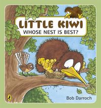 Cover image for Little Kiwi, Whose Nest Is Best?