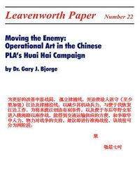 Cover image for Moving the Enemy: Operational Art in the Chinese PLA's Huai Hai Campaign