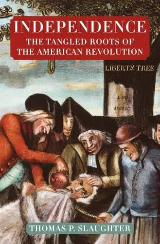 Cover image for Independence: The Tangled Roots of the American Revolution