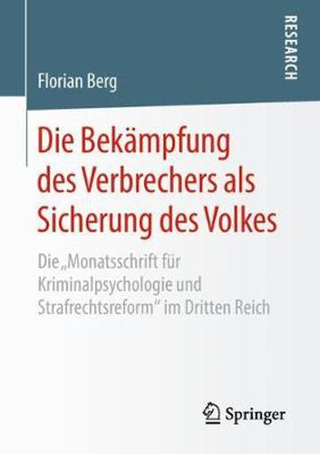 Cover image for Die Bekampfung des Verbrechers als Sicherung des Volkes: Die  Monatsschrift fur Kriminalpsychologie und Strafrechtsreform  im Dritten Reich