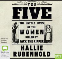 Cover image for The Five: The Untold Lives of the Women Killed by Jack the Ripper