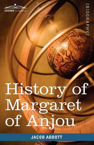 Cover image for History of Margaret of Anjou, Queen of Henry VI of England: Makers of History