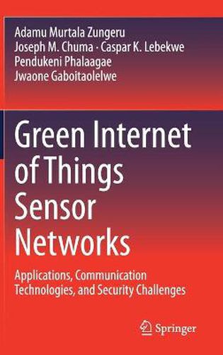 Green Internet of Things Sensor Networks: Applications, Communication Technologies, and Security Challenges