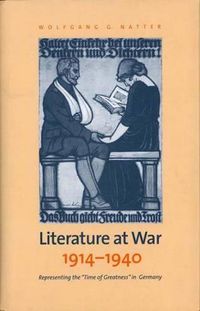 Cover image for Literature at War, 1914-40: Representing the Time of Greatness in Germany