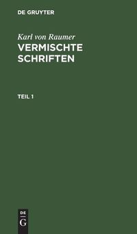 Cover image for Karl Von Raumer: Vermischte Schriften. Teil 1