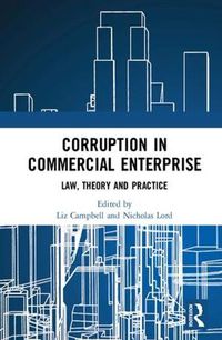 Cover image for Corruption in Commercial Enterprise: Law, Theory and Practice