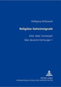 Cover image for Religioese Geheimsignale: Ethik. Bibel. Kirchenjahr- Ueber Deutsche Dichtungen 1