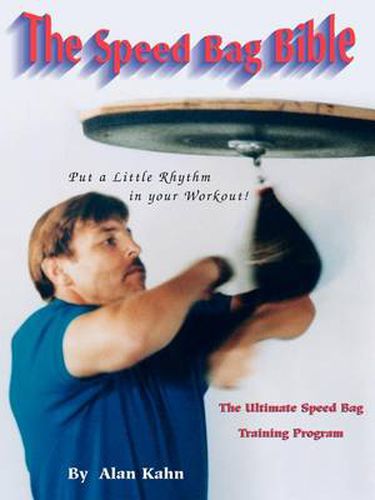 Cover image for The Speed Bag Bible: The Ultimate Speed Bag Training Program