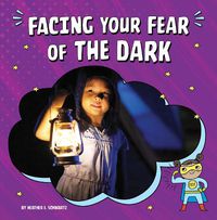 Cover image for Facing Your Fear of the Dark