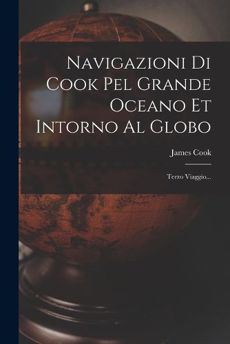 Cover image for Navigazioni Di Cook Pel Grande Oceano Et Intorno Al Globo