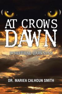 Cover image for At Crows Dawn: Spiritual Darkness