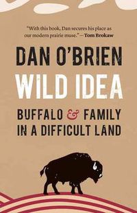 Cover image for Wild Idea: Buffalo and Family in a Difficult Land