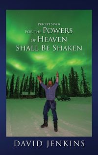 Cover image for Precept Seven for the Powers of Heaven Shall Be Shaken