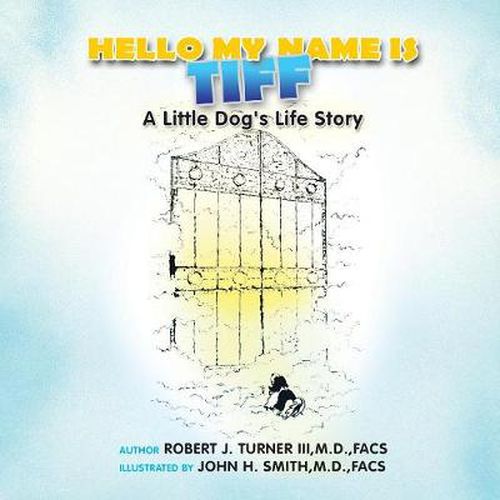 Hello, My Name Is Tiff: A Little Dog's Life Story