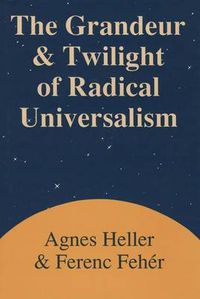 Cover image for Grandeur and Twilight of Radical Universalism