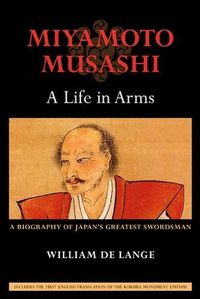 Cover image for Miyamoto Musashi: A Life in Arms: A Biography of Japan's Greatest Swordsman