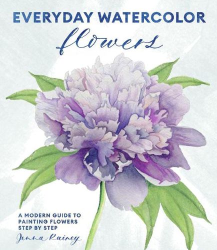 Cover image for Everyday Watercolor Flowers - A Modern Guide to Pa inting Blooms, Leaves, and Stems Step by Step