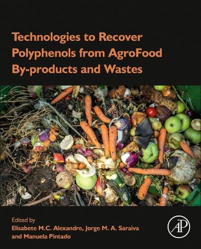 Cover image for Technologies to Recover Polyphenols from AgroFood By-products and Wastes