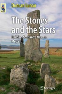 Cover image for The Stones and the Stars: Building Scotland's Newest Megalith