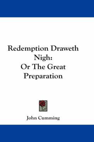 Cover image for Redemption Draweth Nigh: Or the Great Preparation